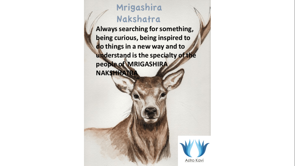 Mrigashira(inquisitive,sensitive, anxious)