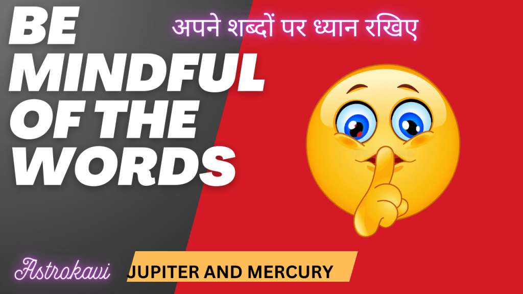 Watch your words/ Mercury and&nbsp;Jupiter